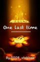 One Last Time - (Sans X Reader) by Artistic_NOOB