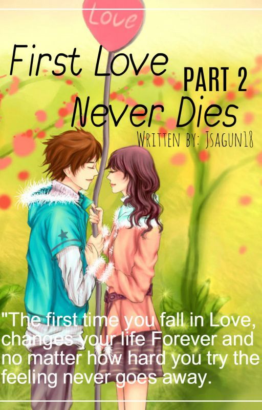 First Love Never Dies (Part 2) [ON GOING] by Jsagun18