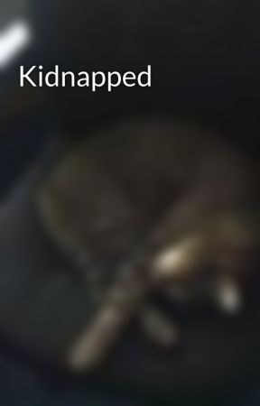 Kidnapped by NatashaPawley