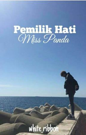 Pemilik Hati Miss Panda ✔ by beasties_