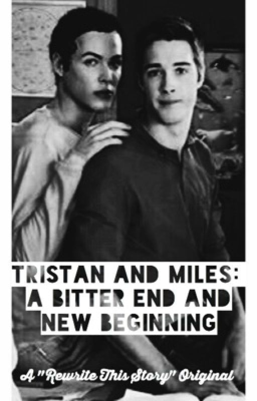 Tristan and Miles: A Bitter End And New Beginning by antimatts