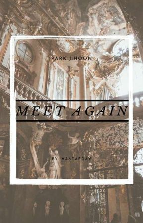 ✔meet again ; park jihoon by vantaeday