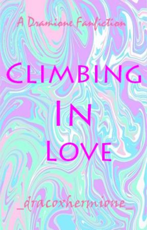 Climbing in Love by _dracoxhermione_