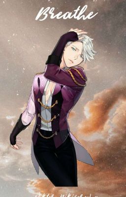 Breathe -Yuri On Ice: Viktor Nikiforov x Reader-  cover