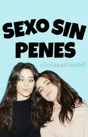 sexo sin penes; camren humor by cIinteastwood