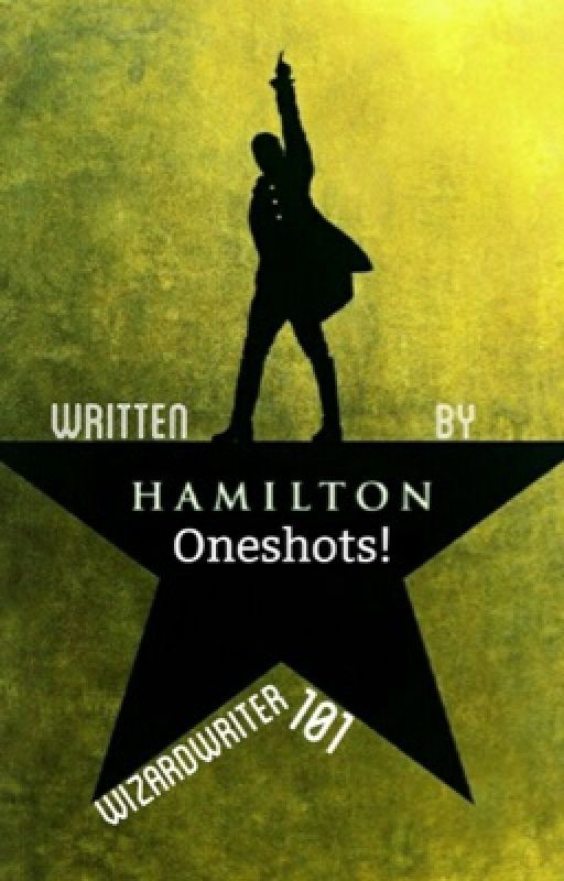 Hamilton One-Shots by Wizardwriter101