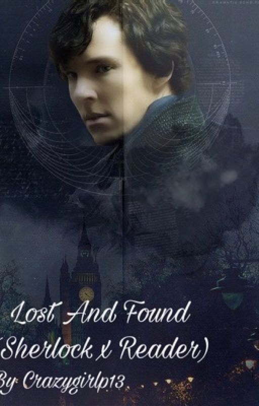 Lost and Found (Sherlock x Reader) by CrazygirlP13