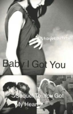 Baby I got you-Sequel To: You got my heart-Keaton Stromberg Fanfic cover