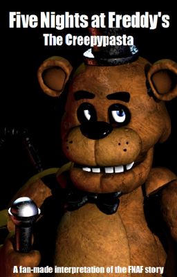 Five Nights at Freddy's: The Creepypasta [OLD] cover