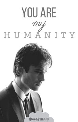 II. You Are My Humanity (Damon Salvatore FF) cover