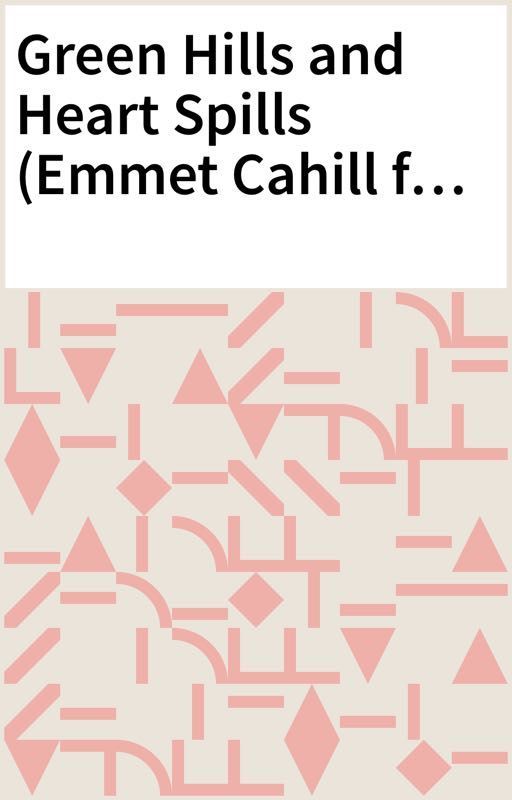 Green Hills and Heart Spills (Emmet Cahill fanfic) by BitchySprouse