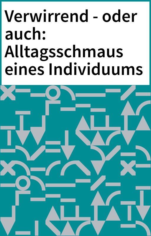 Verwirrend - oder auch:  Alltagsschmaus eines Individuums by VeilofPerception