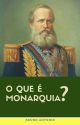 O que é Monarquia? by Unknow918