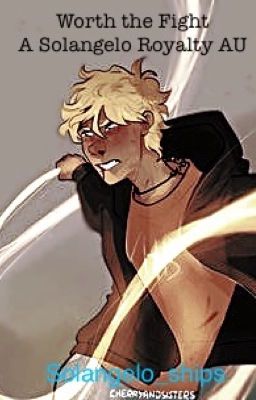 Worth the Fight- A Solangelo Royalty AU cover