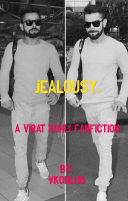 Jealousy. - A Virat Kohli fanfiction. [Completed]  cover