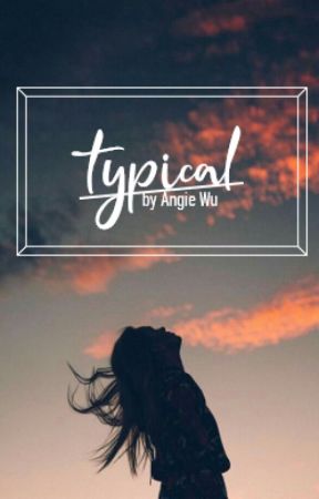 Typical I ✔ by angiewuuuu