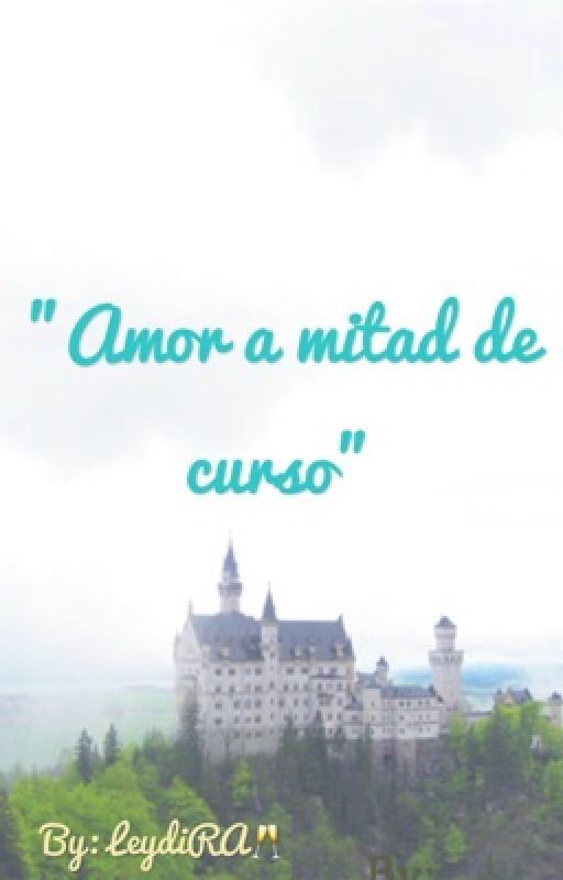 "Amor a mitad de curso" by LeydiRobles1