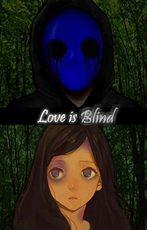 Love is Blind (Eyeless Jack x Reader) by DarkRaven2994