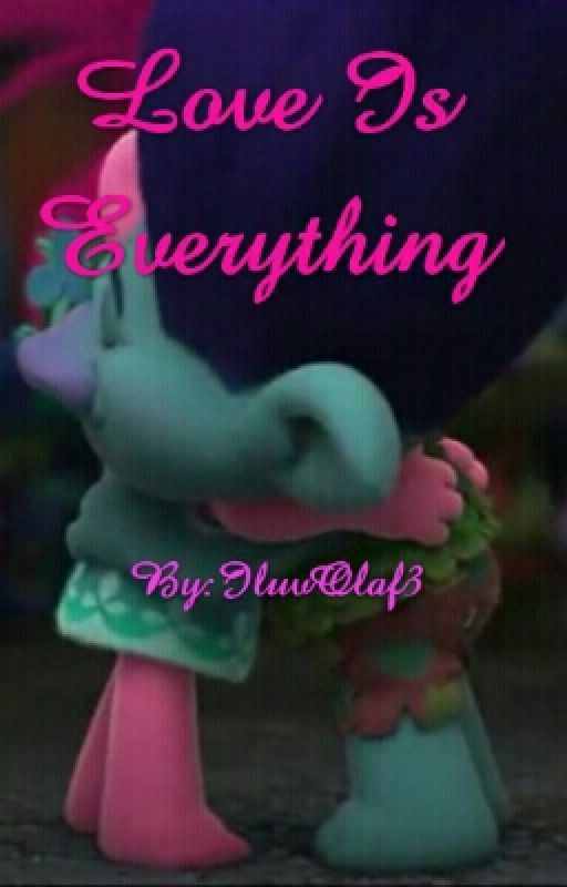 Love Is Everything (Trolls One Shots) by IluvOlaf3