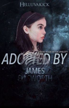 Adopted by James Ellsworth » mock fanfiction by quinneresa