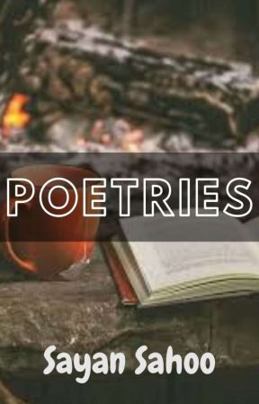 Poetries by SayanSahoo