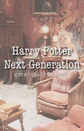 Harry Potter Next Generation One-Shots and Headcannons by mrsgrangerweasley