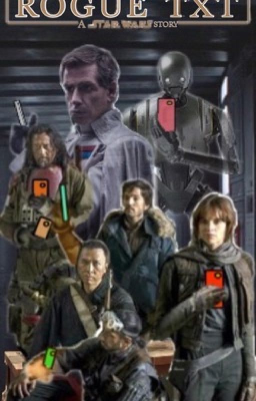 Rogue Txt: A Star Wars Story              [#Wattys2017] by derp_eyes