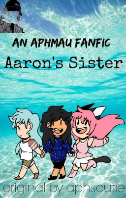 Aarons Sister|Reader x LoversLane|An Aphmau Fanfiction cover