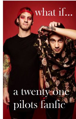 what if.... - a twenty one pilots fanfic cover