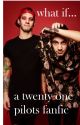 what if.... - a twenty one pilots fanfic by twentyonetradleys