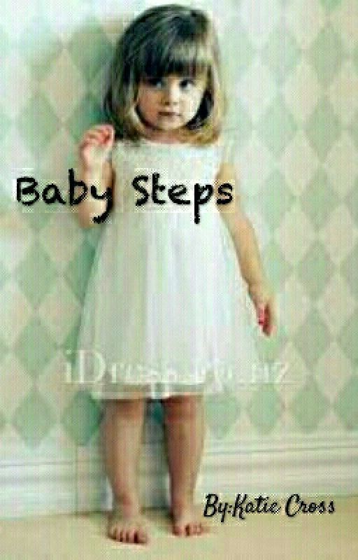 Baby Steps|Katie Cross by Katieo3oCross