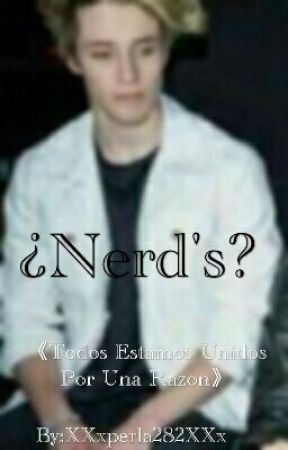 ¿Nerd's?||Alonso Villalpando|| by XXxperla282XXx