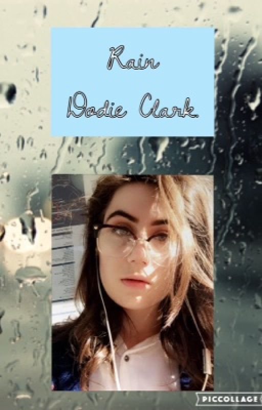 Rain - Dodie Clark  by SmolDaisyChain