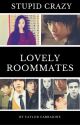 Stupid Crazy Lovely Roommates by GALAXY_HYUNG_OF_EXP