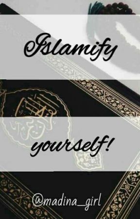 Islamify yourself! by Madina_girl