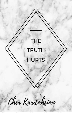 The Truth Hurts ~Completed~ by CherKardashian