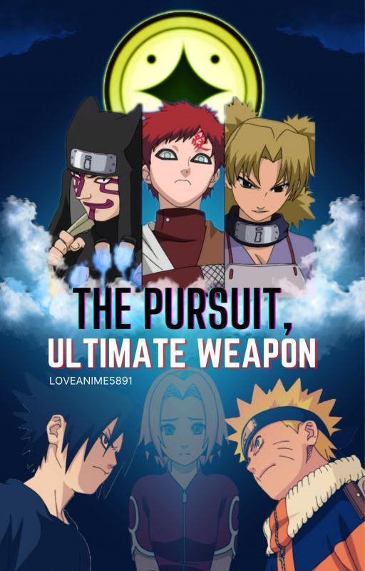 GaaSaku: The Pursuit, The Ultimate Weapon by lily_lovemore