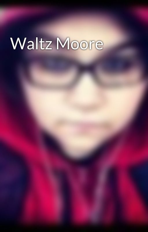 Waltz Moore by immortalmorte