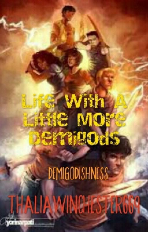 Life With A Little More Demigods by ThaliaWinchester669