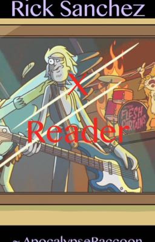 Rick Sanchez X Reader by ApocalypseRaccoon