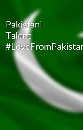 Pakistani Talent  #LoveFromPakistan by LoveFromPakistan