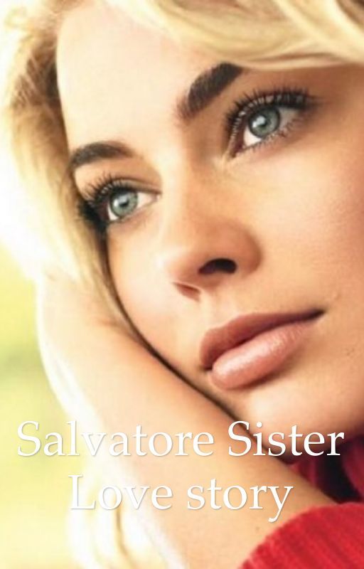 The Salvatore Sister (Love Story) by ThePaintingSinger