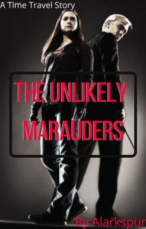 The Unlikely Marauders - A time travel story by alarkspur