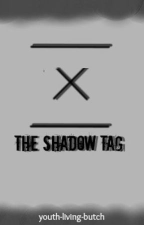 The Shadow Tag by youth-living-butch