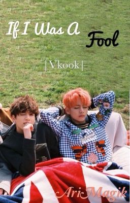 If I Was A Fool |Vkook| cover