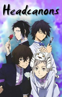 Bungou Stray Dogs - Headcanons #1 cover