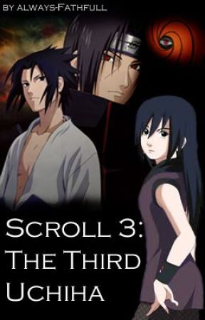 Scroll 3: The Third Uchiha [Naruto] by Ellie_Escritora