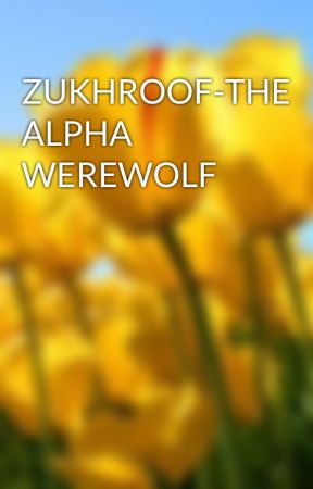 ZUKHROOF-THE ALPHA WEREWOLF by naz1234321