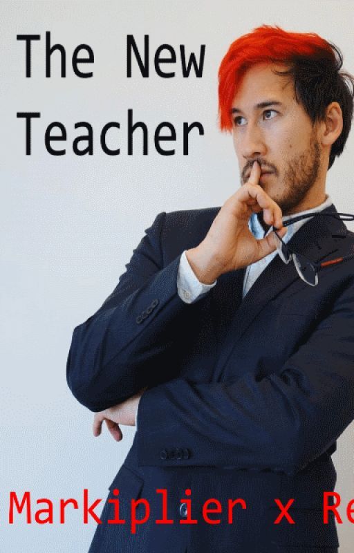 The New Teacher (Teacher!Markiplier x Reader) by The_Angel_That_Wrote