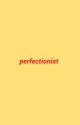 perfectionist by THIQUE